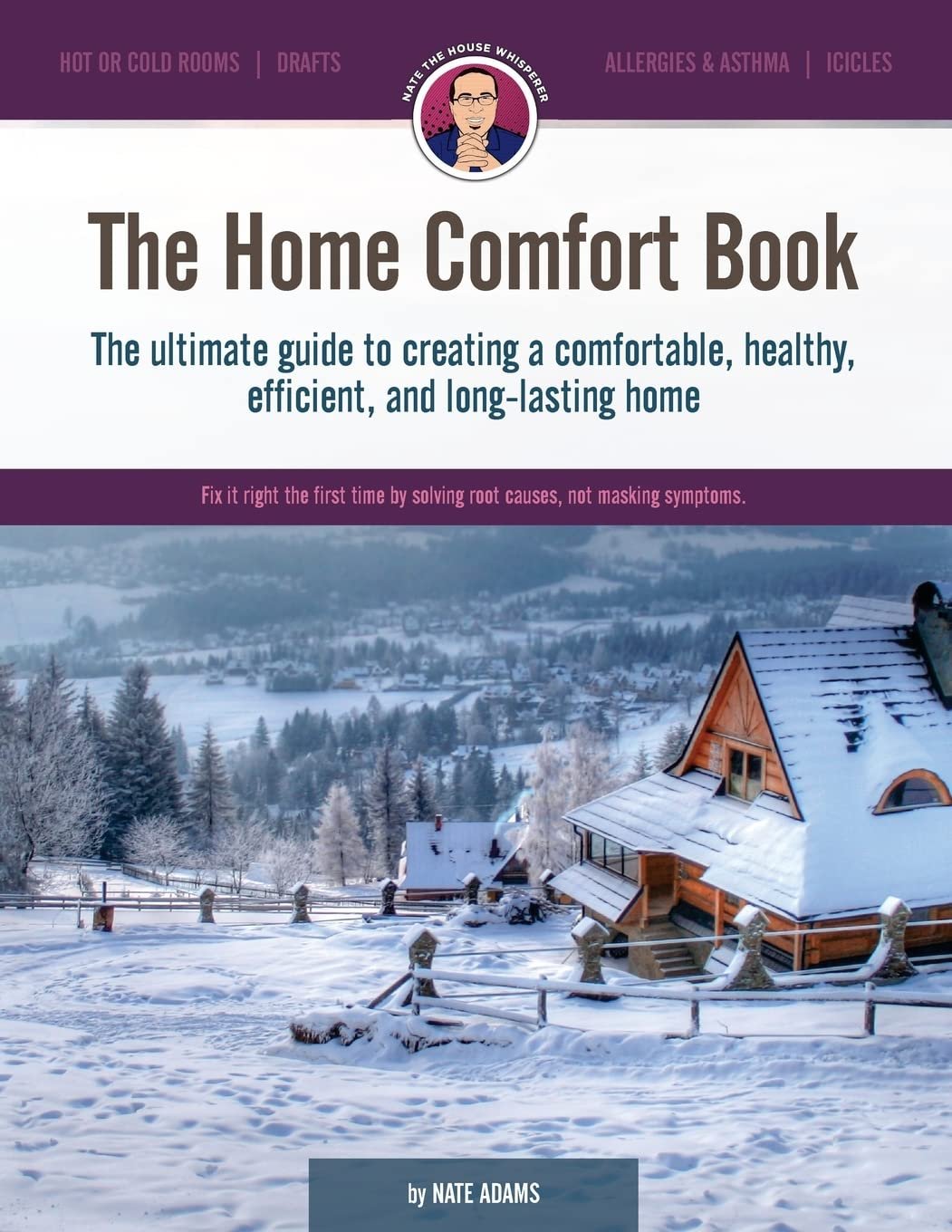 The Home Comfort Book: The ultimate guide to creating a comfortable, healthy, long lasting, and efficient home.