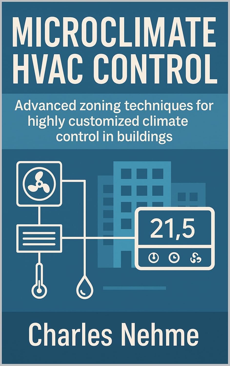 Microclimate HVAC Control – Advanced zoning techniques for highly customized climate control in buildings.: Advanced Zoning Techniques for Personalized Comfort and Energy Efficiency