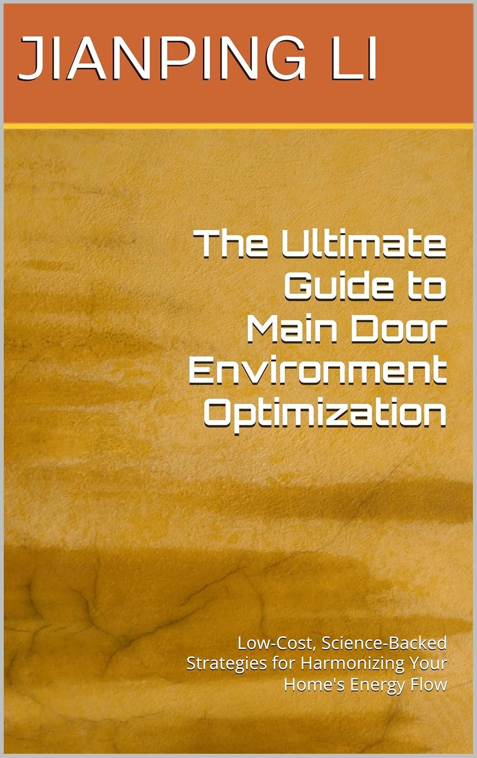 The Ultimate Guide to Main Door Environment Optimization: Low-Cost, Science-Backed Strategies for Harmonizing Your Home’s Energy Flow (Home Environment Optimization Series Book 1)